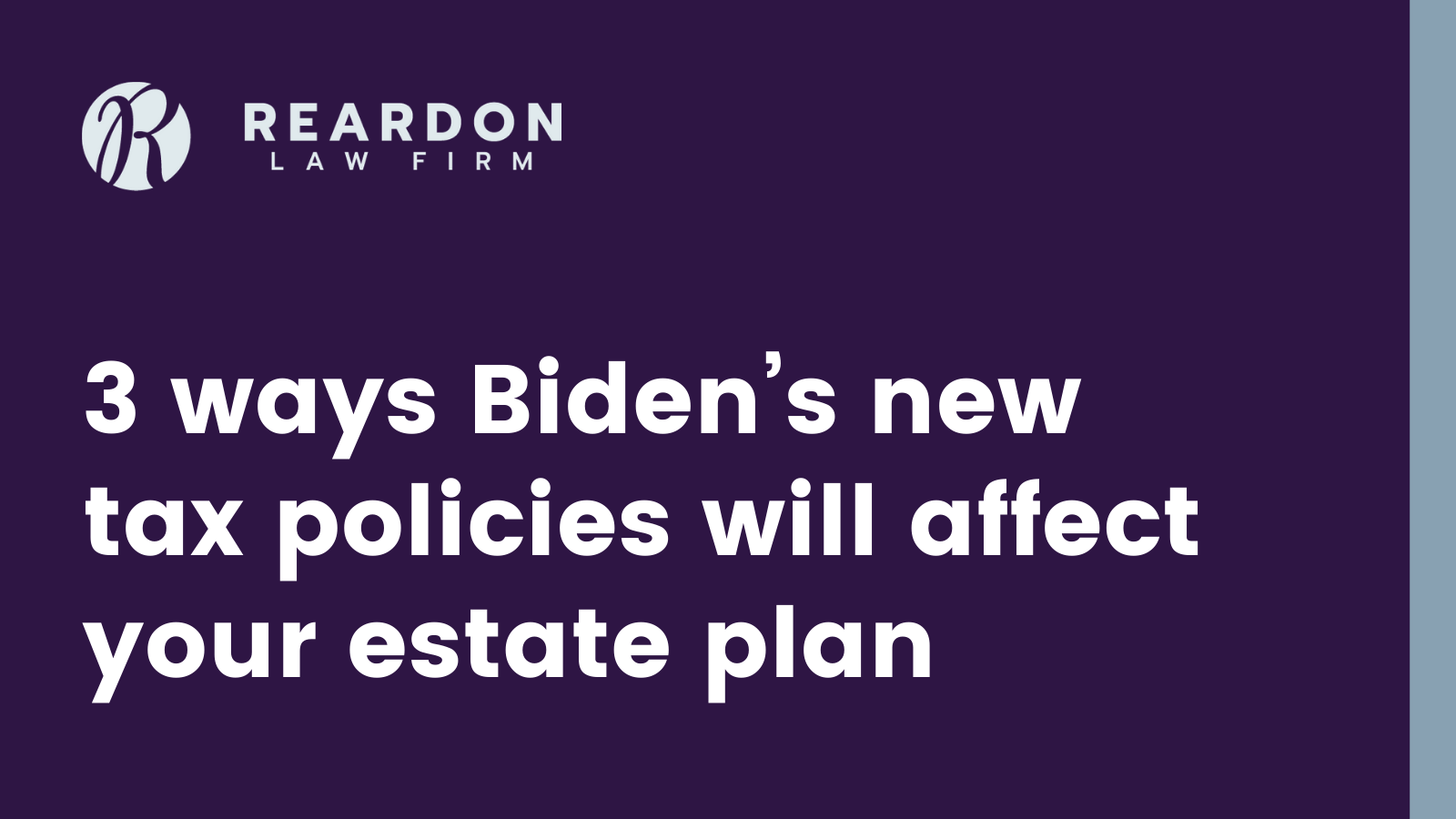 3-ways-biden-s-new-tax-policies-will-affect-your-estate-plan