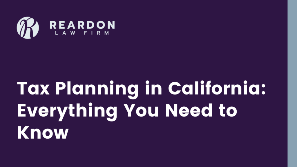 Tax Planning in California - Reardon law firm - san diego estate planning